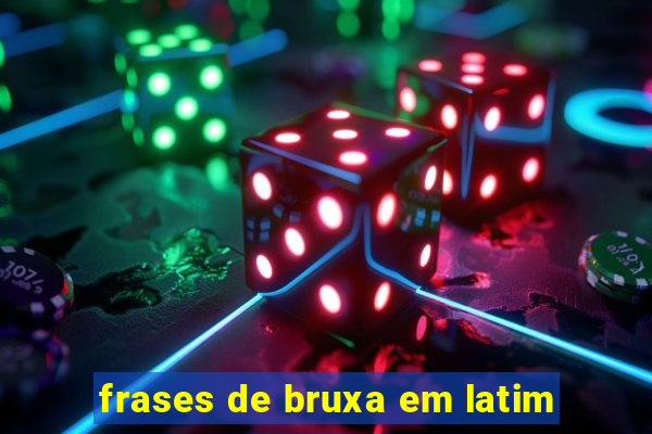 frases de bruxa em latim